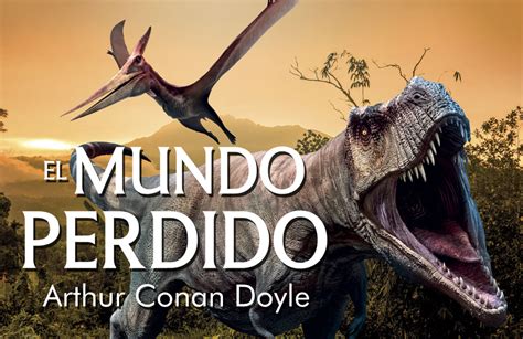 Explorando El Mundo Perdido De Arthur Conan Doyle