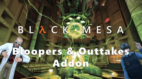 Bms Bloopers Outtakes Addon Black Mesa Moddb