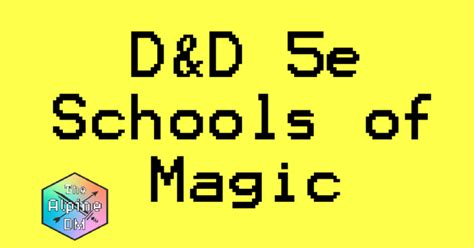 Simple Guide to D&D 5e Schools of Magic - The Alpine DM