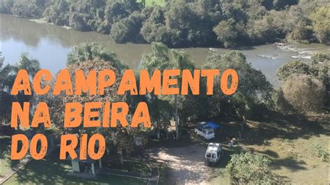 Acampamento Nomade Na Beira Do Rio Youtube