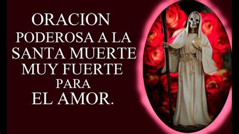 ORACIÓN PODEROSA A LA SANTA MUERTE MUY FUERTE PARA EL AMOR Santa