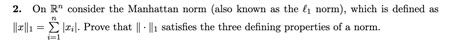 Solved 2. On Rn consider the Manhattan norm (also known as | Chegg.com