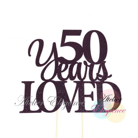 50 Years Loved Cake Topper 50 Cake Topper 50th Anniversary Etsy