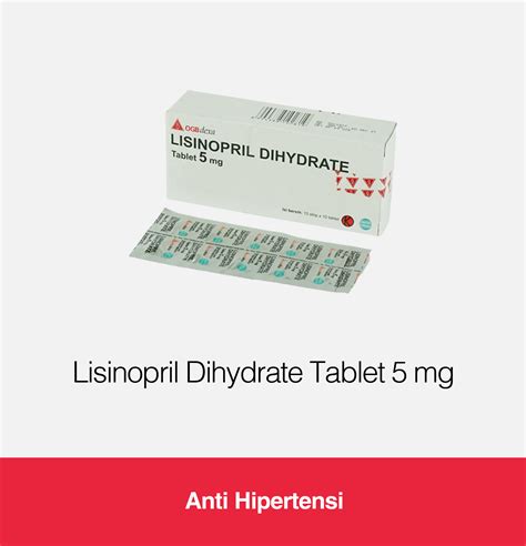 Lisinopril Dihydrate Tablet Mg Kegunaan Efek Samping Dosis Ogb Dexa