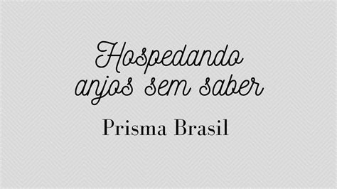 HOSPEDANDO ANJOS SEM SABER PRISMA BRASIL LETRA YouTube