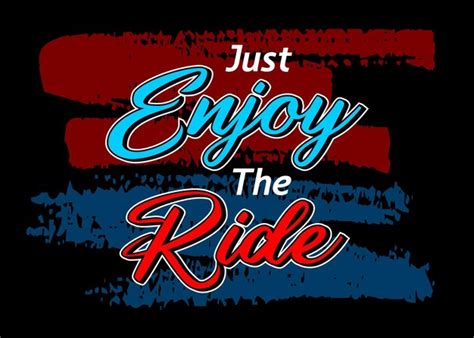 Premium Vector Just Enjoy The Ride Short Phrases Motivational Hand