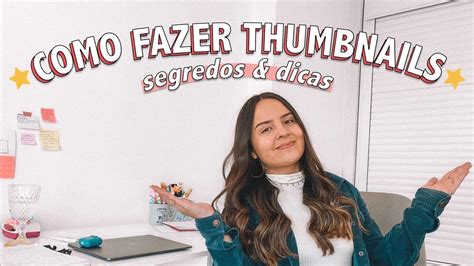 Como Fazer Thumbnail Para V Deos Do Youtube Segredos E Dicas Para