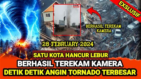 Kisah Nyata Detik Detik Angin Tornado Terbesar Hancurkan Kota Hari