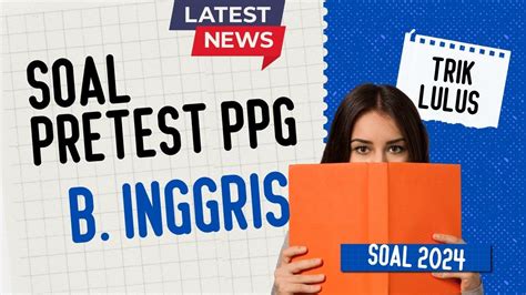 TERUPDATE LATIHAN SOAL PRETEST PPG BAHASA INGGRIS TERBARU TAHUN 2024