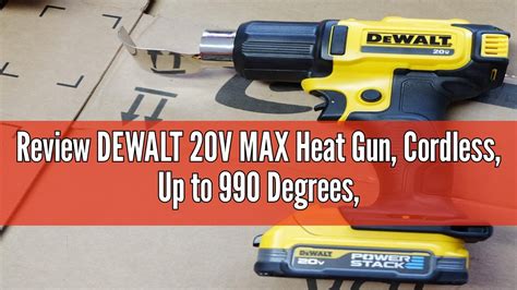 Review Dewalt V Max Heat Gun Cordless Up To Degrees Minutes