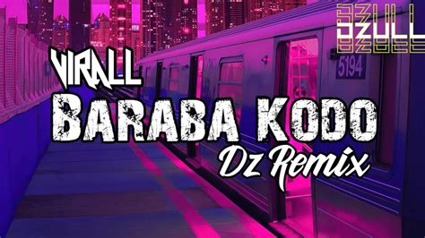 Dj Virall Tik Tok Baraba Kodo Dz Remix Youtube