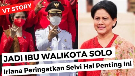 Jadi Ibu Walikota Solo Iriana Jokowi Beri Peringatan Selvi Youtube