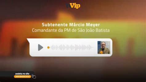 Subtenente M Rcio Meyer Comandante Da Pm Fala Sobre A Captura De