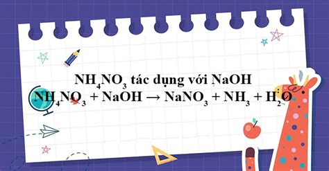 NH4NO3 + NaOH → NaNO3 + NH3 + H2O - NH4NO3 ra NaNO3 - VnDoc.com