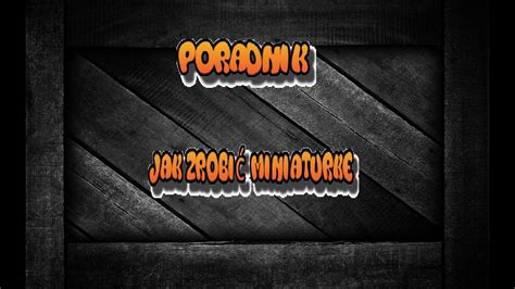 Thegtoskargamer Jak Zrobi Miniaturke Do Filmu Na Yt Youtube