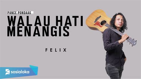 Walau Hati Menangis Pance Pondaag Felix Irwan Youtube