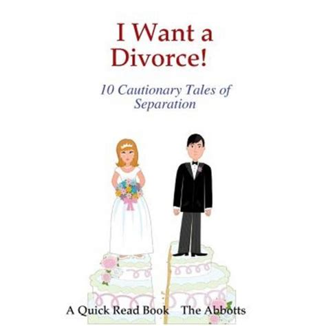 I Want A Divorce 10 Cautionary Tales Of Separation A Quick Read