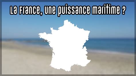 La France Une Puissance Maritime YouTube