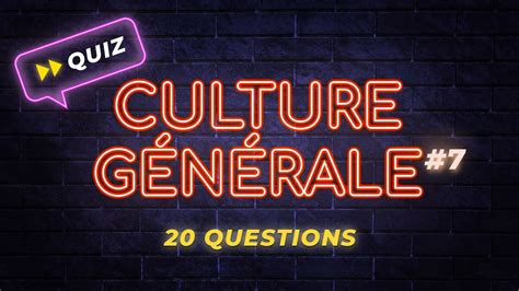 QUIZ CULTURE GÉNÉRALE 07 Jeu en 20 questions pour se tester YouTube