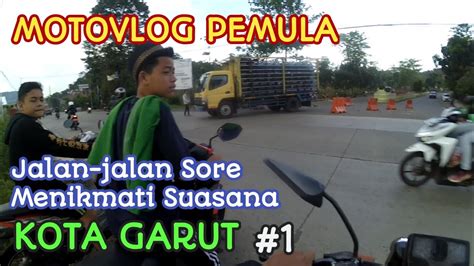 Motovlog Pemula Upload Sambil Menikmati Jalanan Motovlog Garut