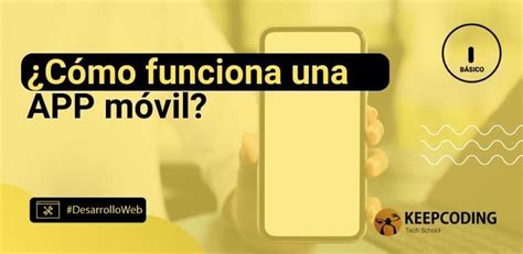 ¿cómo Funciona Una App Móvil Keepcoding Bootcamps