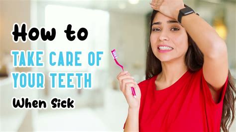 How To Take Care Of Your Teeth When Sick Youtube