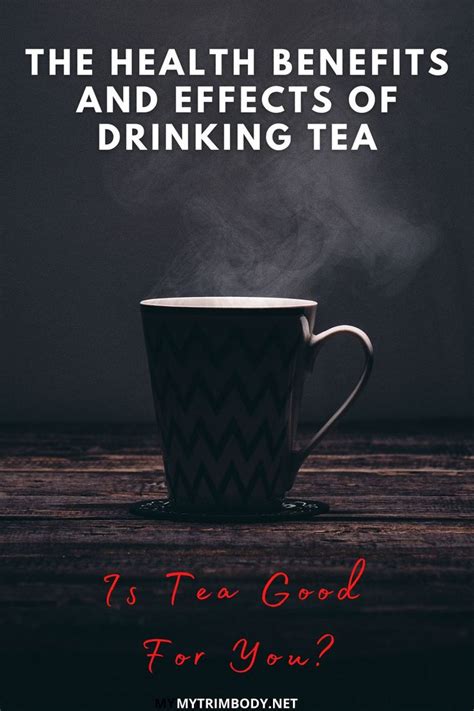 Health Benefits And Effects Of Drinking Tea Effects Of Drinking