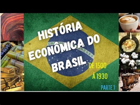 HISTÓRIA ECONÔMICA GERAL DO BRASIL (1500 - 1930) Parte 1. # ...