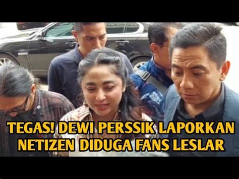 TEGAS DEWI PERSSIK LAPORKAN NETIZEN DIDUGA FANS LESLAR YouTube