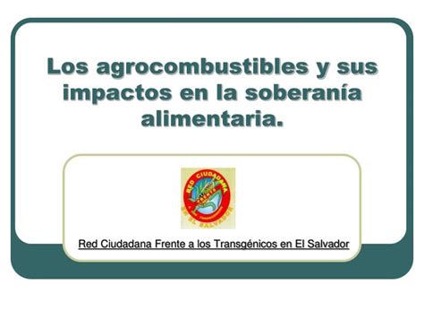 PPT Los agrocombustibles y sus impactos en la soberanía alimentaria