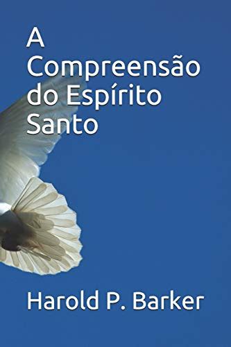 A Compreens O Do Esp Rito Santo By Harold P Barker Goodreads