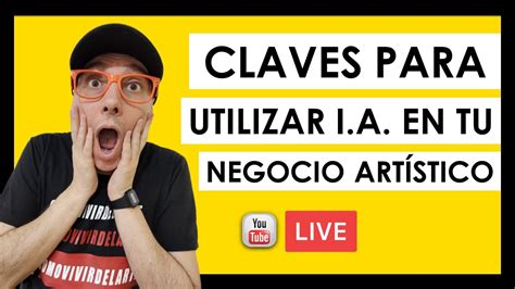 C Mo Utilizar La Ia Para Potenciar Tu Emprendimiento Art Stico Youtube