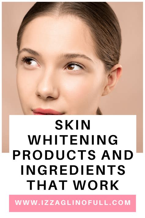 Skin Whitening Products and Ingredients That Work - IzzaGlinoFull