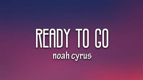 Noah Cyrus Ready To Go Lyrics Youtube