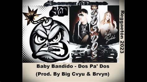 Baby Bandido Dos Pa Dos Prod By Big Cvyu Brvyn Youtube