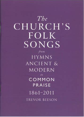 The Churchs Folk Songs From Hymns Ancient Modern To Common Praise