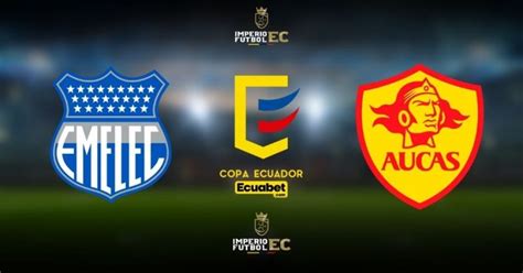 Ver Partido Emelec Vs Aucas En Vivo Por Los Cuartos De Final De La