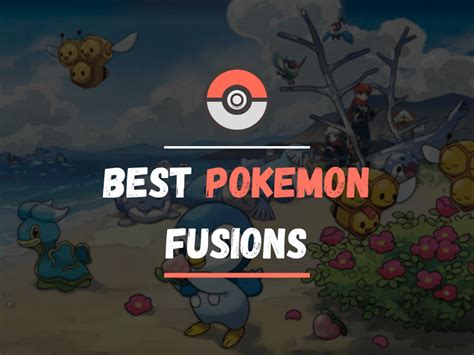 Top Best Pokemon Fusions Pifc