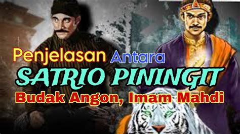 Penjelasan Antara SATRIO PININGIT Budak Angon Imam Mahdi YouTube