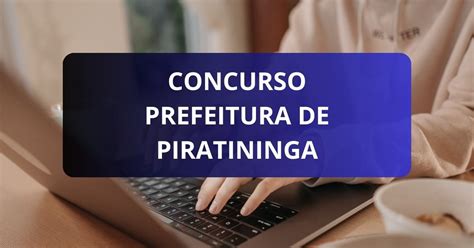 Concurso Prefeitura De Piratininga Sp Edital Abre Vagas Ganhos