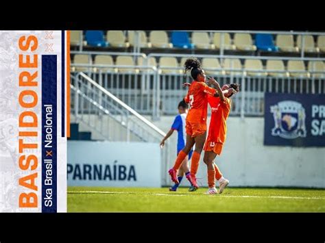 BASTIDORES SKA BRASIL X NACIONAL PAULISTA FEMININO SUB 20 YouTube