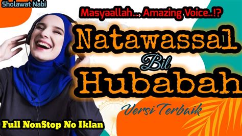 Sholawat Nabi Selawat Natawassal Bil Hubabah Amazing Voice Youtube