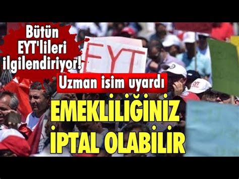 B T N Eyt Lileri Ilgilendiriyor Uzman Isim Uyard Emeklili Iniz Iptal