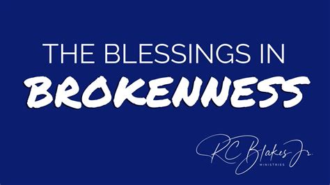 THE BLESSING OF BROKENNESS By Bishop RC Blakes YouTube