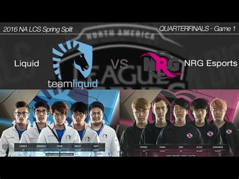 Na Lcs Spring Playoffs Quarterfinals Team Liquid Vs Nrg Esports