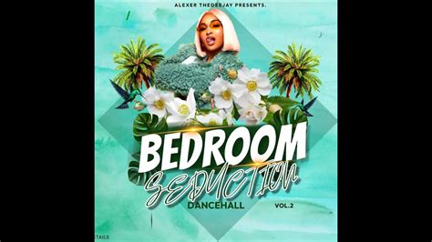 Bedroom Seduction Mixtape Dancehall Vol Raw By Alexerthedeejay