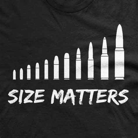 Size Matter Bullets Shirt Ammo Tshirts Guns And Ammo Rifleman