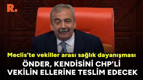 Önder kendisini CHP li vekilin ellerine teslim edecek Meclis te