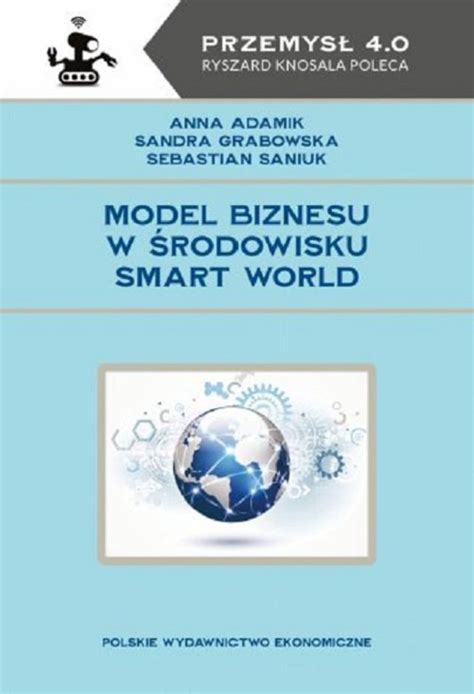 Model biznesu w środowisku Smart World Opracowanie zbiorowe Książka