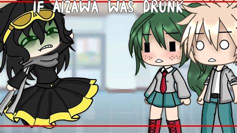 If Aizawa Was Drunk Gacha Life Ll Skit Ll Youtube